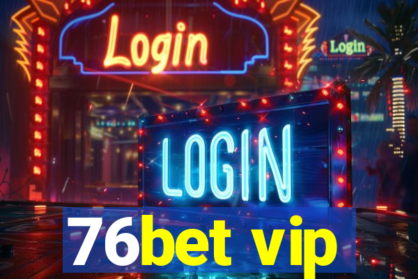 76bet vip